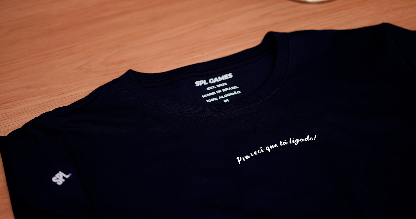 Camiseta Pra você que tá ligado! - Minimalista - SPL GAMES